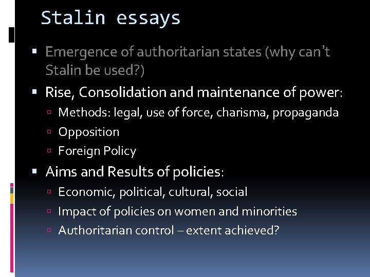 Stalin essays Emergence of authoritarian states (why can’t Stalin be used? ) Rise, Consolidation