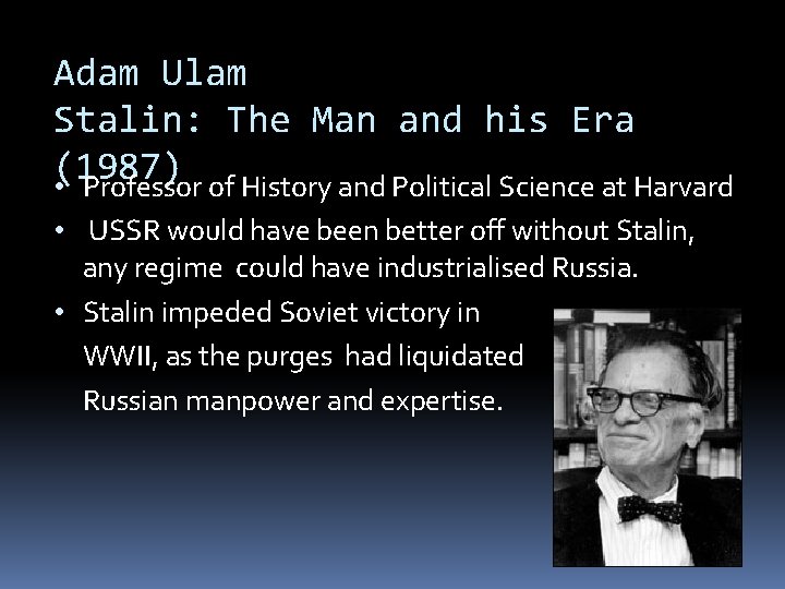 Adam Ulam Stalin: The Man and his Era (1987) • Professor of History and