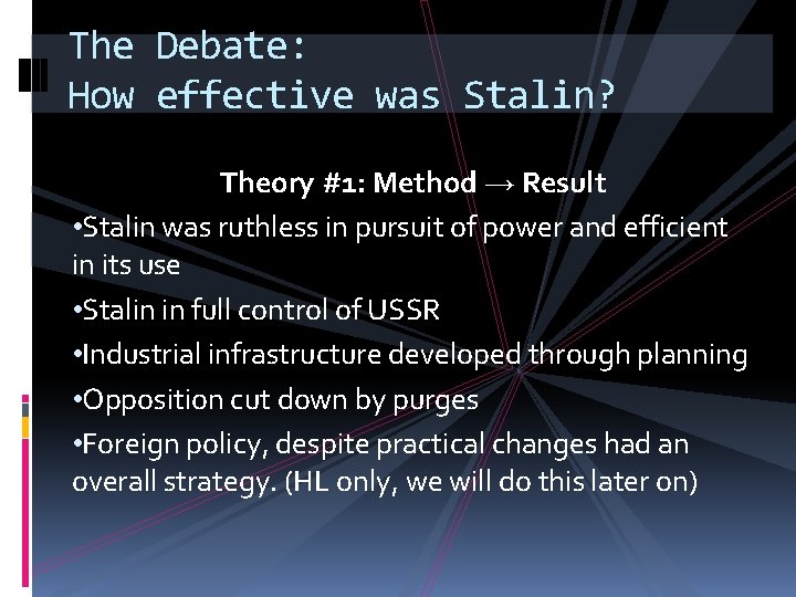 The Debate: How effective was Stalin? Theory #1: Method → Result • Stalin was