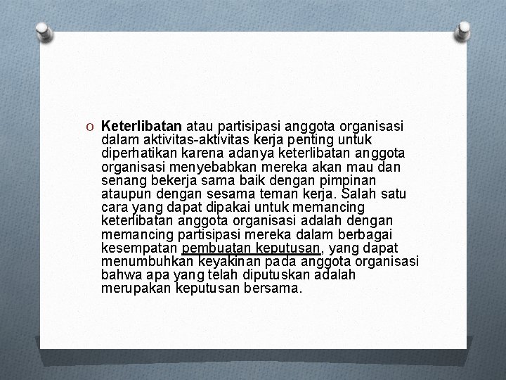O Keterlibatan atau partisipasi anggota organisasi dalam aktivitas-aktivitas kerja penting untuk diperhatikan karena adanya