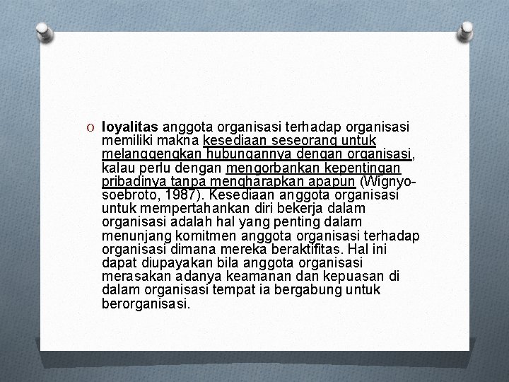 O loyalitas anggota organisasi terhadap organisasi memiliki makna kesediaan seseorang untuk melanggengkan hubungannya dengan