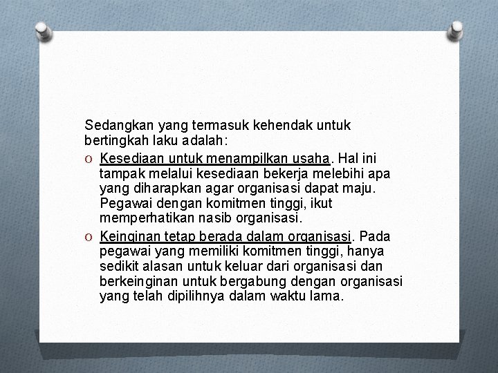 Sedangkan yang termasuk kehendak untuk bertingkah laku adalah: O Kesediaan untuk menampilkan usaha. Hal