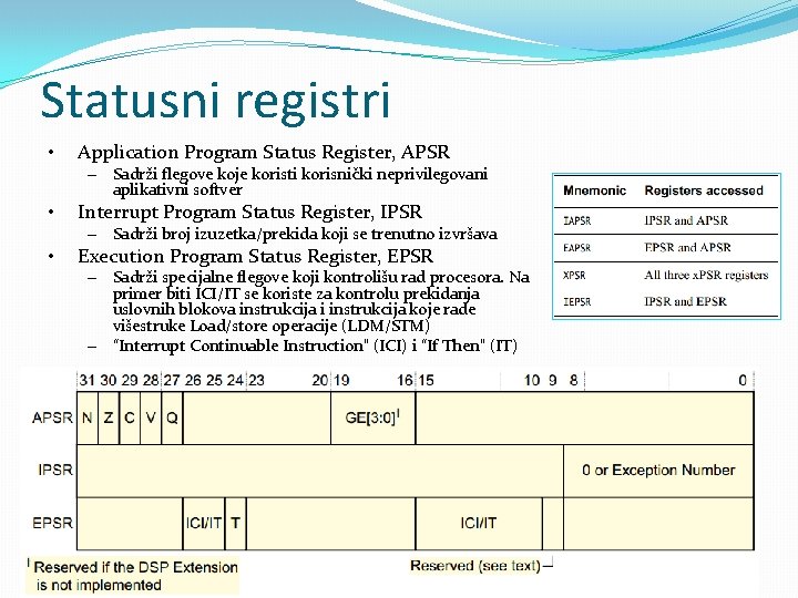Statusni registri • Application Program Status Register, APSR – Sadrži flegove koje koristi korisnički Statusni registri • Application Program Status Register, APSR – Sadrži flegove koje koristi korisnički