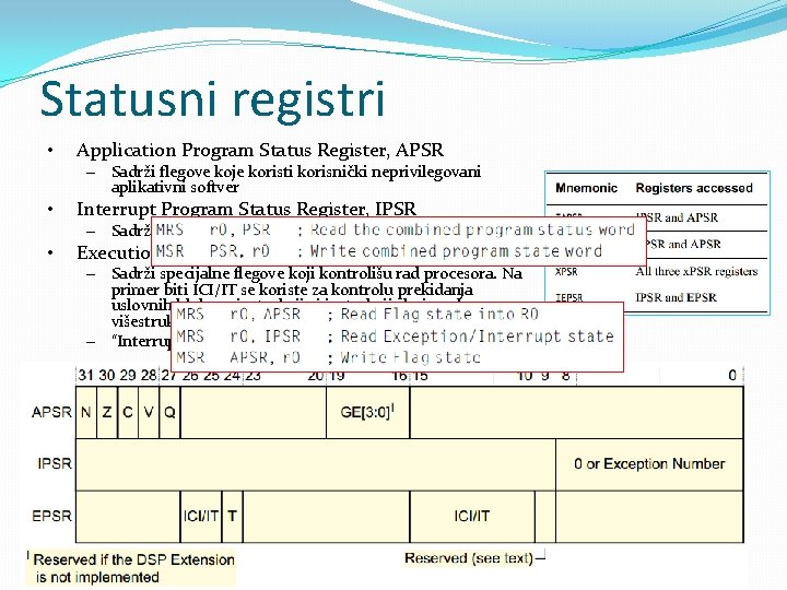 Statusni registri • Application Program Status Register, APSR – Sadrži flegove koje koristi korisnički Statusni registri • Application Program Status Register, APSR – Sadrži flegove koje koristi korisnički