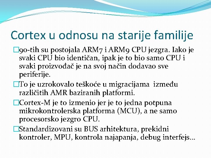 Cortex u odnosu na starije familije � 90 -tih su postojala ARM 7 i Cortex u odnosu na starije familije � 90 -tih su postojala ARM 7 i