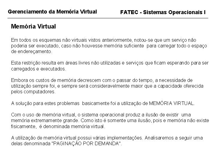 Gerenciamento da Memória Virtual FATEC - Sistemas Operacionais I Memória Virtual Em todos os