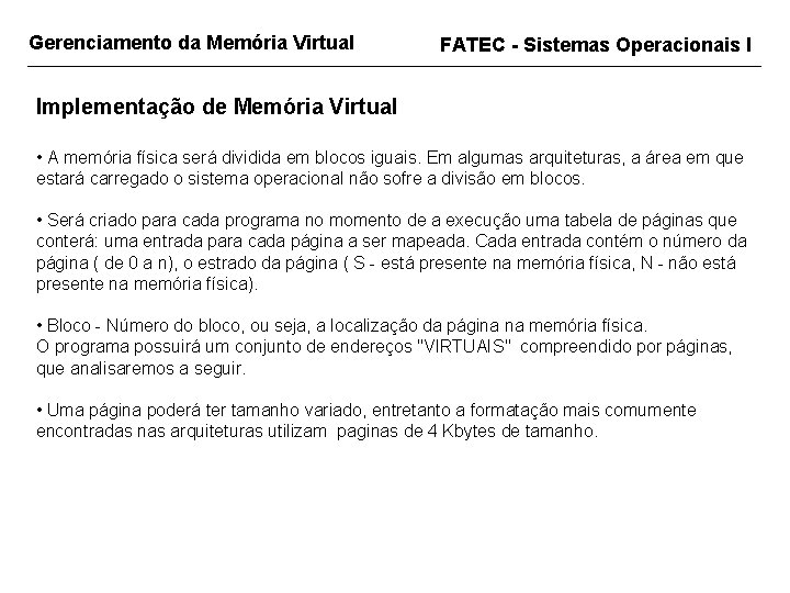 Gerenciamento da Memória Virtual FATEC - Sistemas Operacionais I Implementação de Memória Virtual •