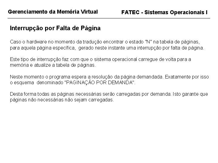 Gerenciamento da Memória Virtual FATEC - Sistemas Operacionais I Interrupção por Falta de Página