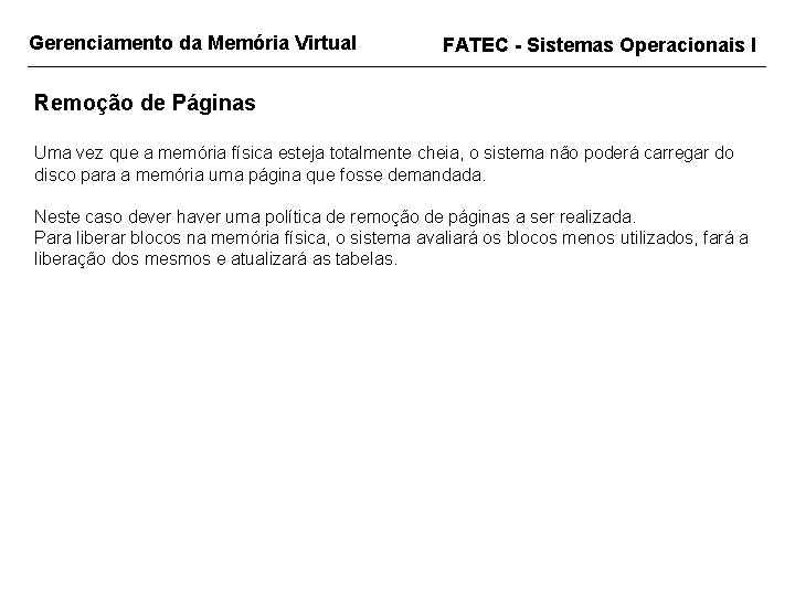 Gerenciamento da Memória Virtual FATEC - Sistemas Operacionais I Remoção de Páginas Uma vez