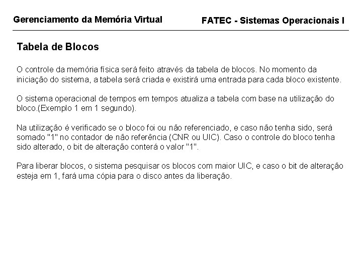 Gerenciamento da Memória Virtual FATEC - Sistemas Operacionais I Tabela de Blocos O controle