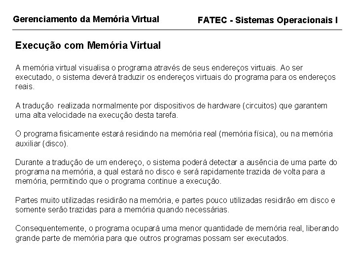 Gerenciamento da Memória Virtual FATEC - Sistemas Operacionais I Execução com Memória Virtual A