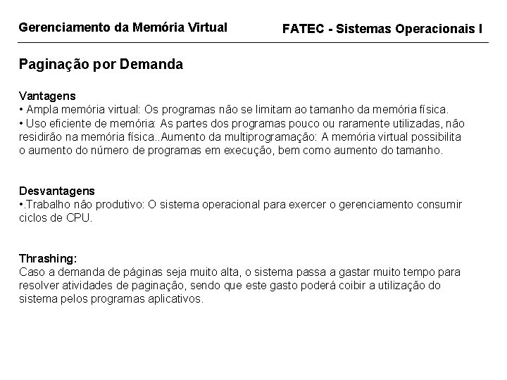 Gerenciamento da Memória Virtual FATEC - Sistemas Operacionais I Paginação por Demanda Vantagens •