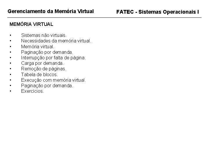 Gerenciamento da Memória Virtual MEMÓRIA VIRTUAL • • • Sistemas não virtuais. Necessidades da