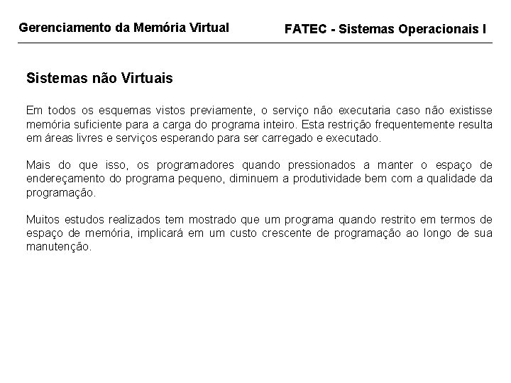 Gerenciamento da Memória Virtual FATEC - Sistemas Operacionais I Sistemas não Virtuais Em todos