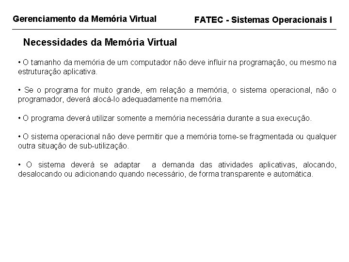 Gerenciamento da Memória Virtual FATEC - Sistemas Operacionais I Necessidades da Memória Virtual •