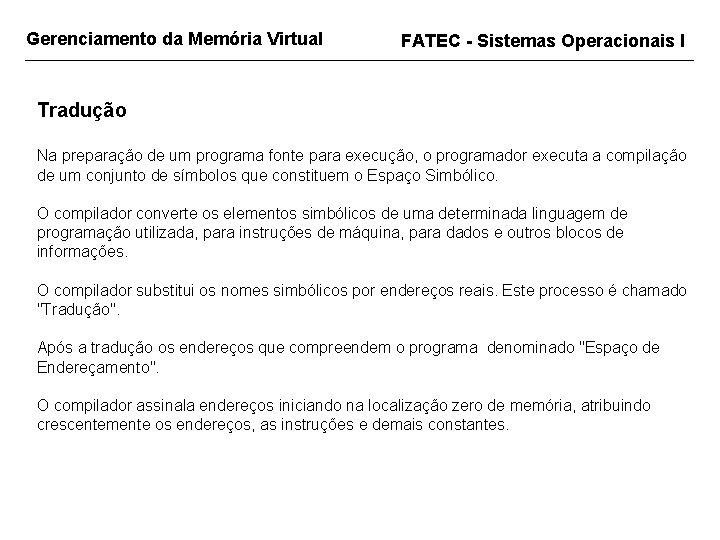 Gerenciamento da Memória Virtual FATEC - Sistemas Operacionais I Tradução Na preparação de um