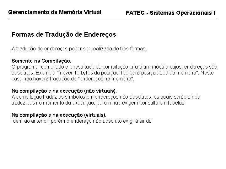 Gerenciamento da Memória Virtual FATEC - Sistemas Operacionais I Formas de Tradução de Endereços