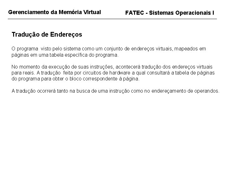 Gerenciamento da Memória Virtual FATEC - Sistemas Operacionais I Tradução de Endereços O programa