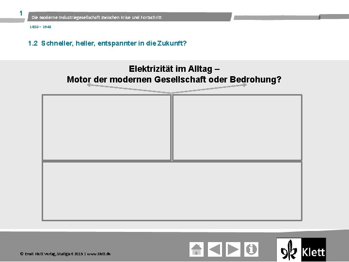 1 Die moderne Industriegesellschaft zwischen Krise und Fortschritt 1850 – 1940 1. 2 Schneller,