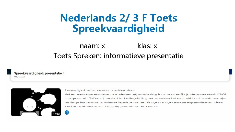 Nederlands 2/ 3 F Toets Spreekvaardigheid naam: x klas: x Toets Spreken: informatieve presentatie