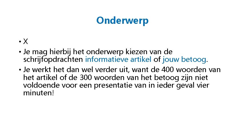 Onderwerp • X • Je mag hierbij het onderwerp kiezen van de schrijfopdrachten informatieve