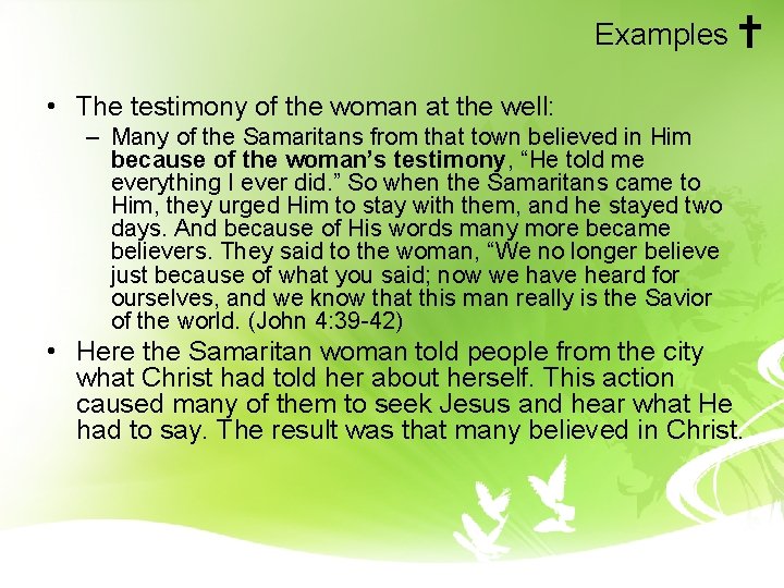 Examples • The testimony of the woman at the well: – Many of the