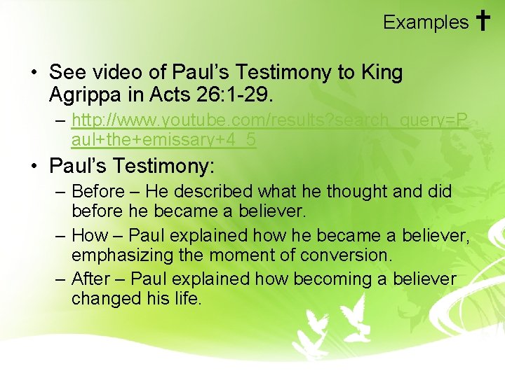 Examples • See video of Paul’s Testimony to King Agrippa in Acts 26: 1