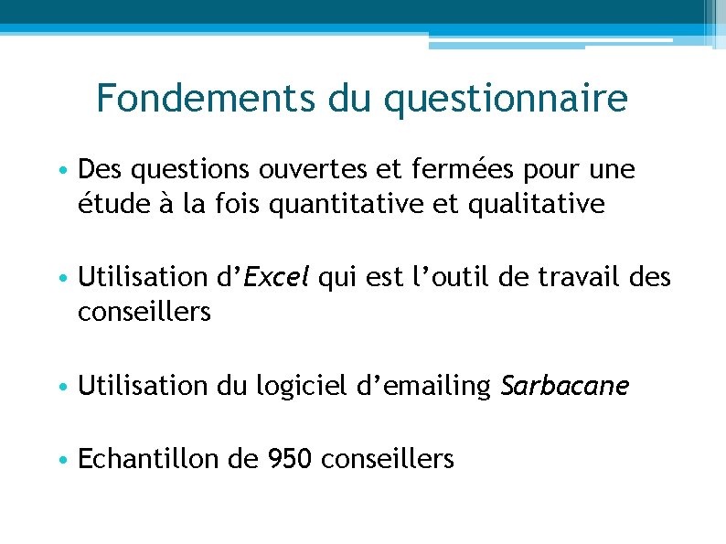 Fondements du questionnaire • Des questions ouvertes et fermées pour une étude à la