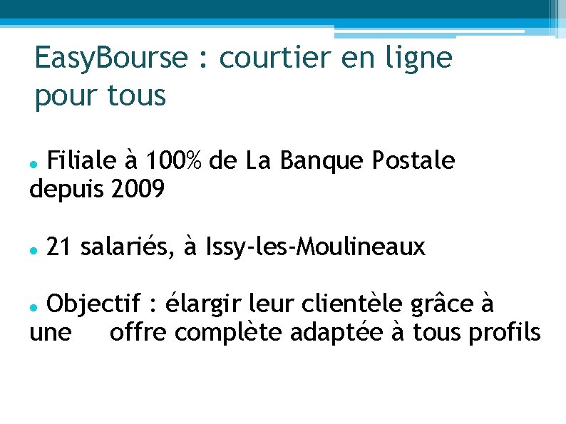 Easy. Bourse : courtier en ligne pour tous Filiale à 100% de La Banque