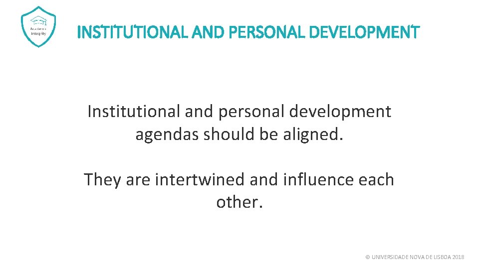 INSTITUTIONAL AND PERSONAL DEVELOPMENT Institutional and personal development agendas should be aligned. They are INSTITUTIONAL AND PERSONAL DEVELOPMENT Institutional and personal development agendas should be aligned. They are