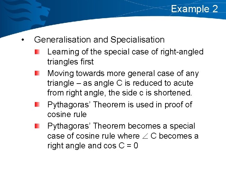 Example 2 • Generalisation and Specialisation Learning of the special case of right-angled triangles
