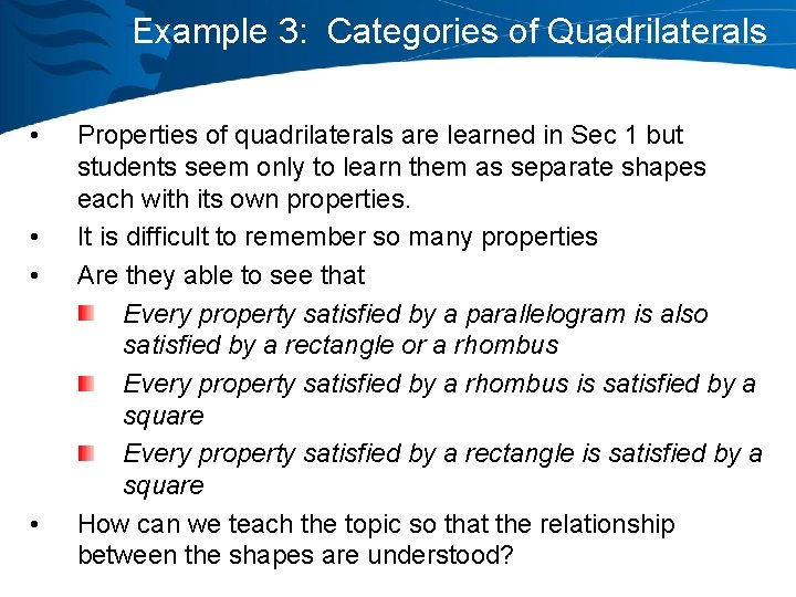 Example 3: Categories of Quadrilaterals • • Properties of quadrilaterals are learned in Sec