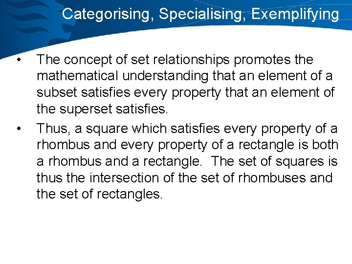 Categorising, Specialising, Exemplifying • • The concept of set relationships promotes the mathematical understanding
