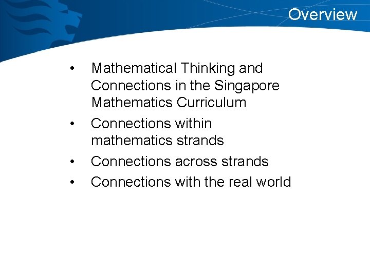 Overview • • Mathematical Thinking and Connections in the Singapore Mathematics Curriculum Connections within