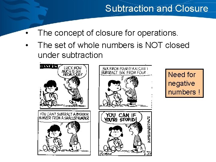 Subtraction and Closure • • The concept of closure for operations. The set of