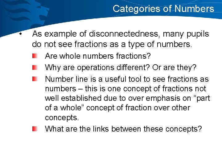 Categories of Numbers • As example of disconnectedness, many pupils do not see fractions