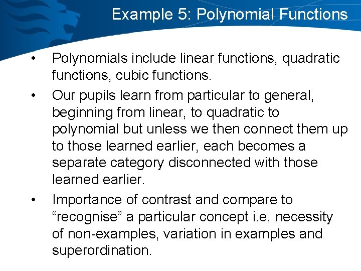 Example 5: Polynomial Functions • • • Polynomials include linear functions, quadratic functions, cubic