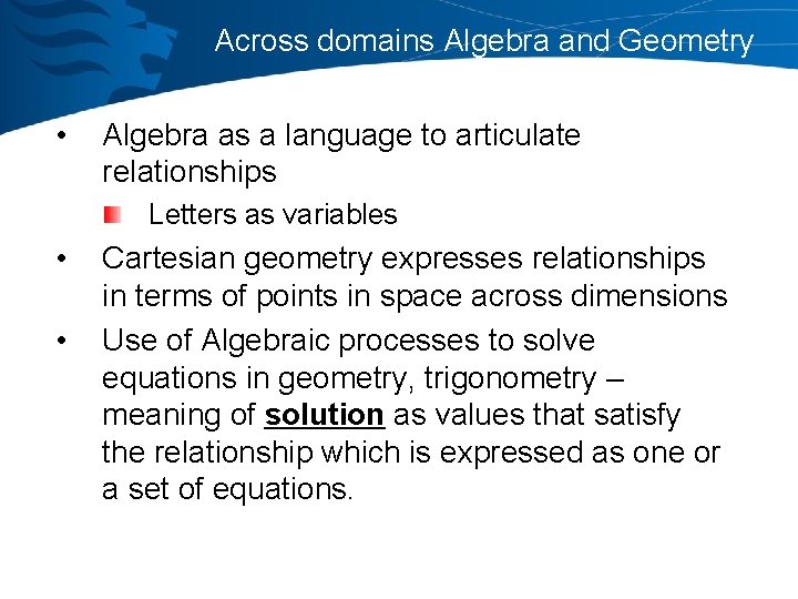 Across domains Algebra and Geometry • Algebra as a language to articulate relationships Letters