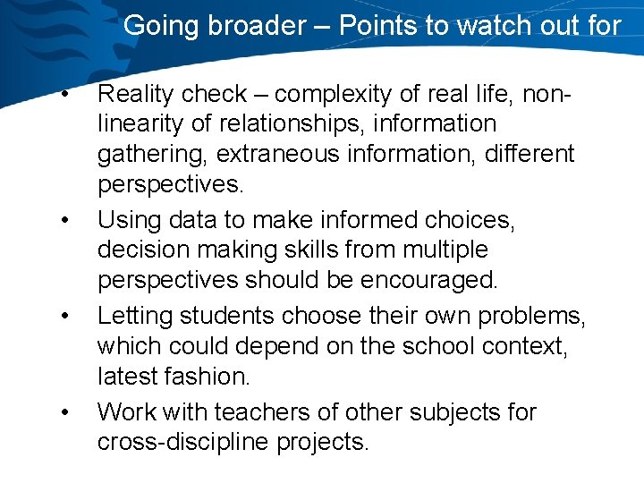 Going broader – Points to watch out for • • Reality check – complexity