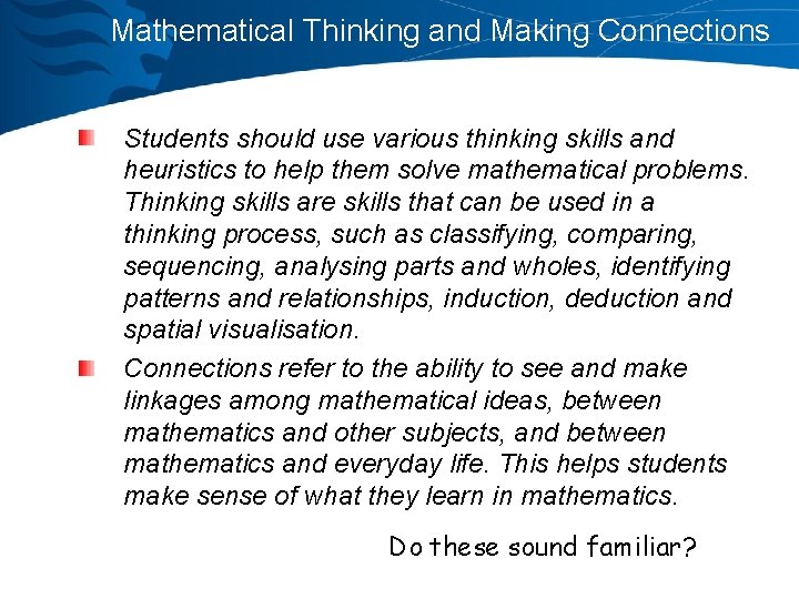 Mathematical Thinking and Making Connections Students should use various thinking skills and heuristics to