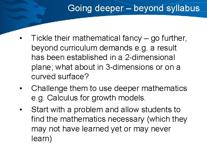 Going deeper – beyond syllabus • • • Tickle their mathematical fancy – go