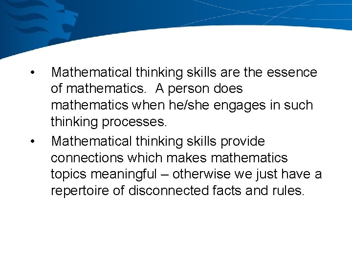  • • Mathematical thinking skills are the essence of mathematics. A person does