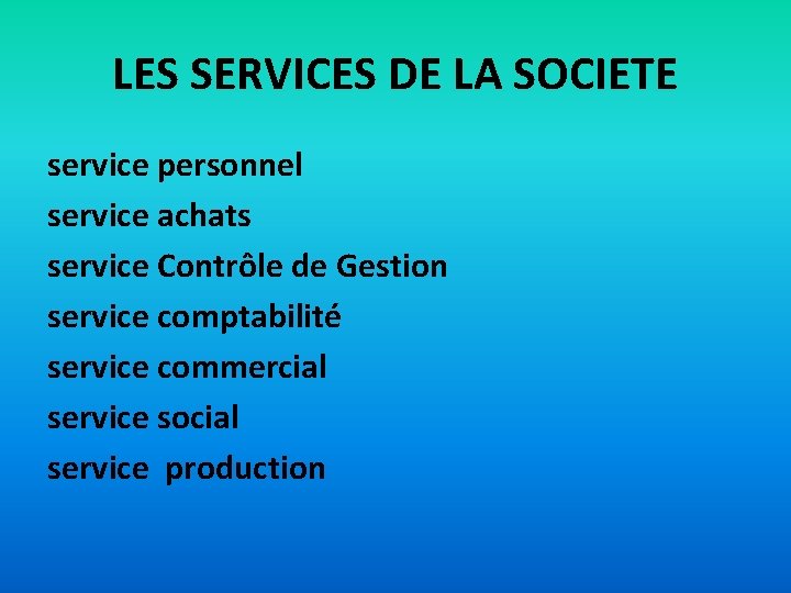 LES SERVICES DE LA SOCIETE service personnel service achats service Contrôle de Gestion service