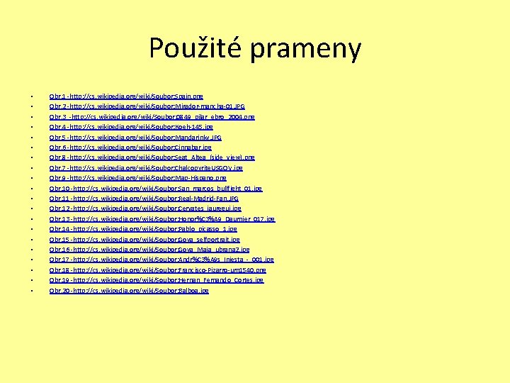 Použité prameny • • • • • Obr. 1 -http: //cs. wikipedia. org/wiki/Soubor: Spain.