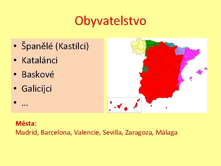 Obyvatelstvo • • • Španělé (Kastilci) Katalánci Baskové Galicijci … Města: Madrid, Barcelona, Valencie,