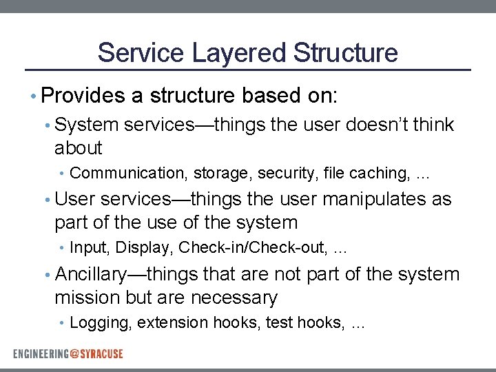 Service Layered Structure • Provides a structure based on: • System services—things the user Service Layered Structure • Provides a structure based on: • System services—things the user