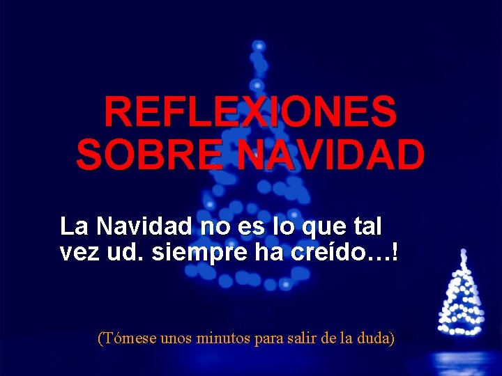 Slide 1 © 2003 By Default! REFLEXIONES SOBRE NAVIDAD La Navidad no es lo