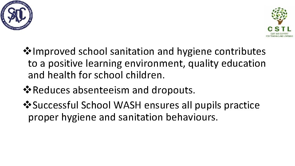 v. Improved school sanitation and hygiene contributes to a positive learning environment, quality education