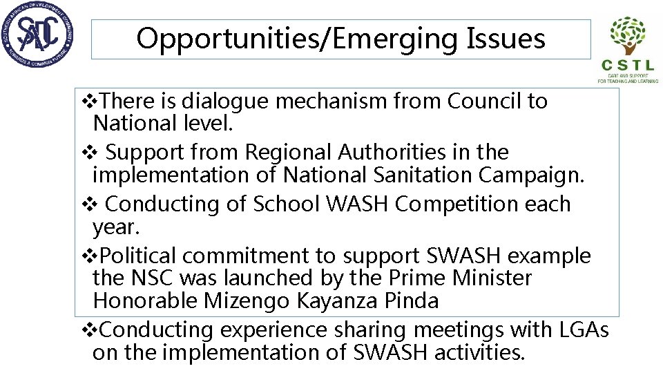 Opportunities/Emerging Issues v. There is dialogue mechanism from Council to National level. v Support