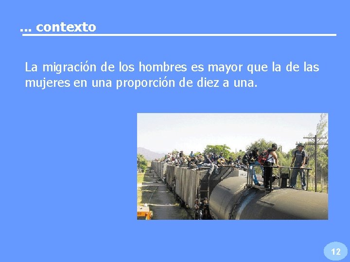 . . . contexto La migración de los hombres es mayor que la de . . . contexto La migración de los hombres es mayor que la de